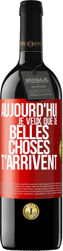 39,95 € Envoi gratuit | Vin rouge Édition RED MBE Réserve Aujourd'hui je veux que de belles choses t'arrivent Étiquette Rouge. Étiquette personnalisable Réserve 12 Mois Récolte 2015 Tempranillo