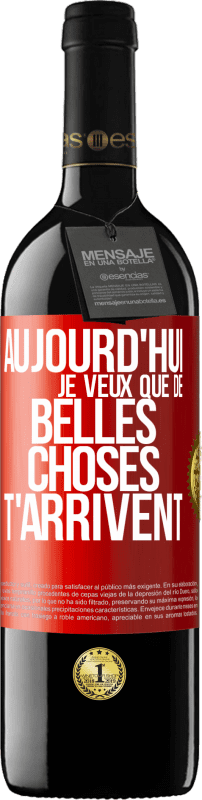 39,95 € Envoi gratuit | Vin rouge Édition RED MBE Réserve Aujourd'hui je veux que de belles choses t'arrivent Étiquette Rouge. Étiquette personnalisable Réserve 12 Mois Récolte 2016 Tempranillo