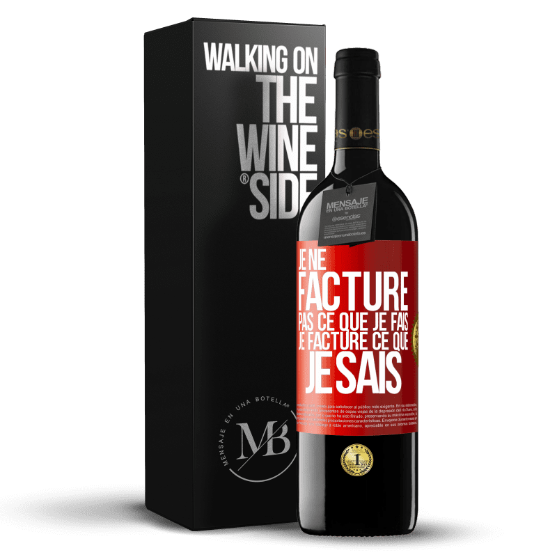 39,95 € Envoi gratuit | Vin rouge Édition RED MBE Réserve Je ne facture pas ce que je fais, je facture ce que je sais Étiquette Rouge. Étiquette personnalisable Réserve 12 Mois Récolte 2015 Tempranillo