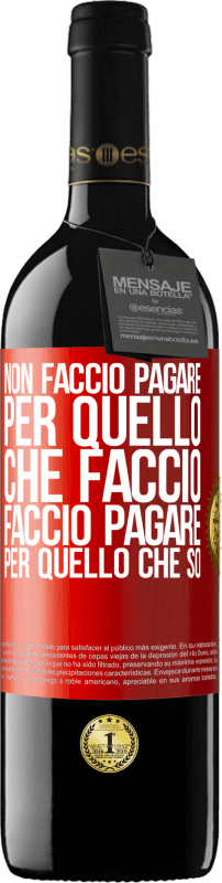 39,95 € Spedizione Gratuita | Vino rosso Edizione RED MBE Riserva Non faccio pagare per quello che faccio, faccio pagare per quello che so Etichetta Rossa. Etichetta personalizzabile Riserva 12 Mesi Raccogliere 2016 Tempranillo