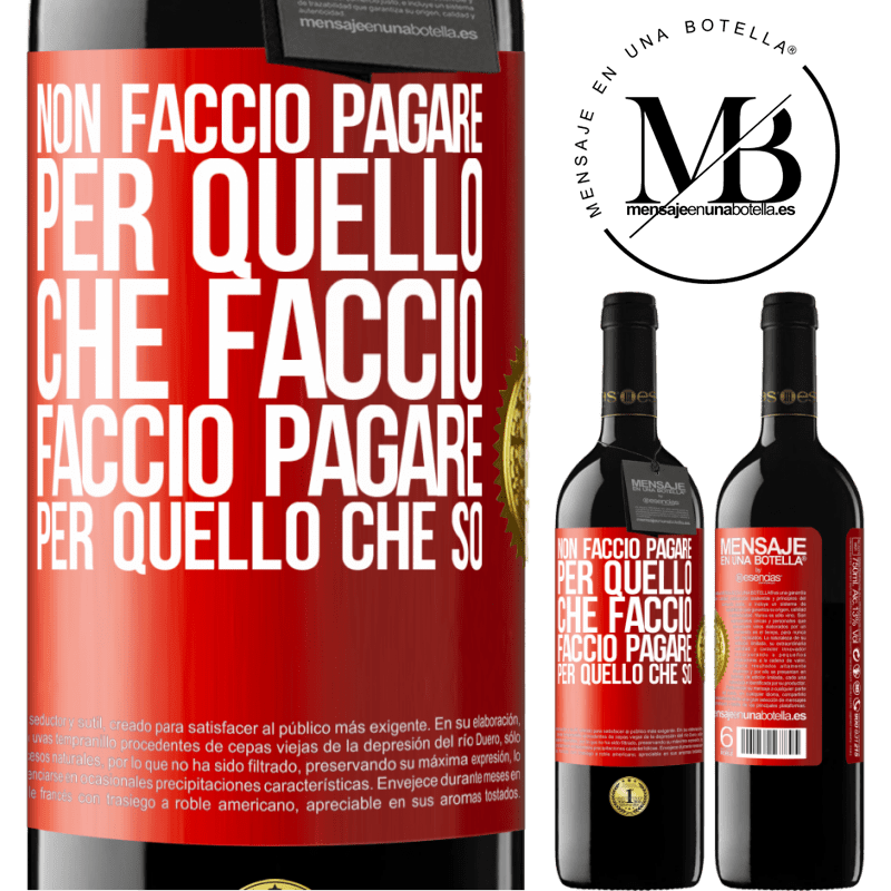 39,95 € Spedizione Gratuita | Vino rosso Edizione RED MBE Riserva Non faccio pagare per quello che faccio, faccio pagare per quello che so Etichetta Rossa. Etichetta personalizzabile Riserva 12 Mesi Raccogliere 2015 Tempranillo