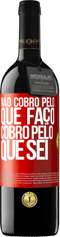 39,95 € | Vinho tinto Edição RED MBE Reserva Não cobro pelo que faço, cobro pelo que sei Etiqueta Vermelha. Etiqueta personalizável Reserva 12 Meses Colheita 2015 Tempranillo