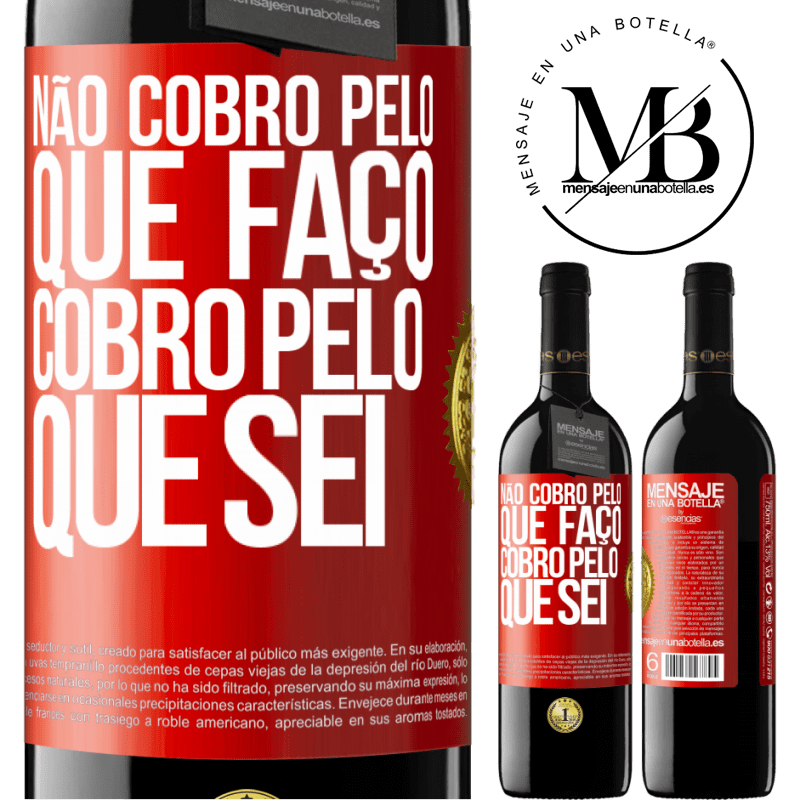 39,95 € Envio grátis | Vinho tinto Edição RED MBE Reserva Não cobro pelo que faço, cobro pelo que sei Etiqueta Vermelha. Etiqueta personalizável Reserva 12 Meses Colheita 2015 Tempranillo