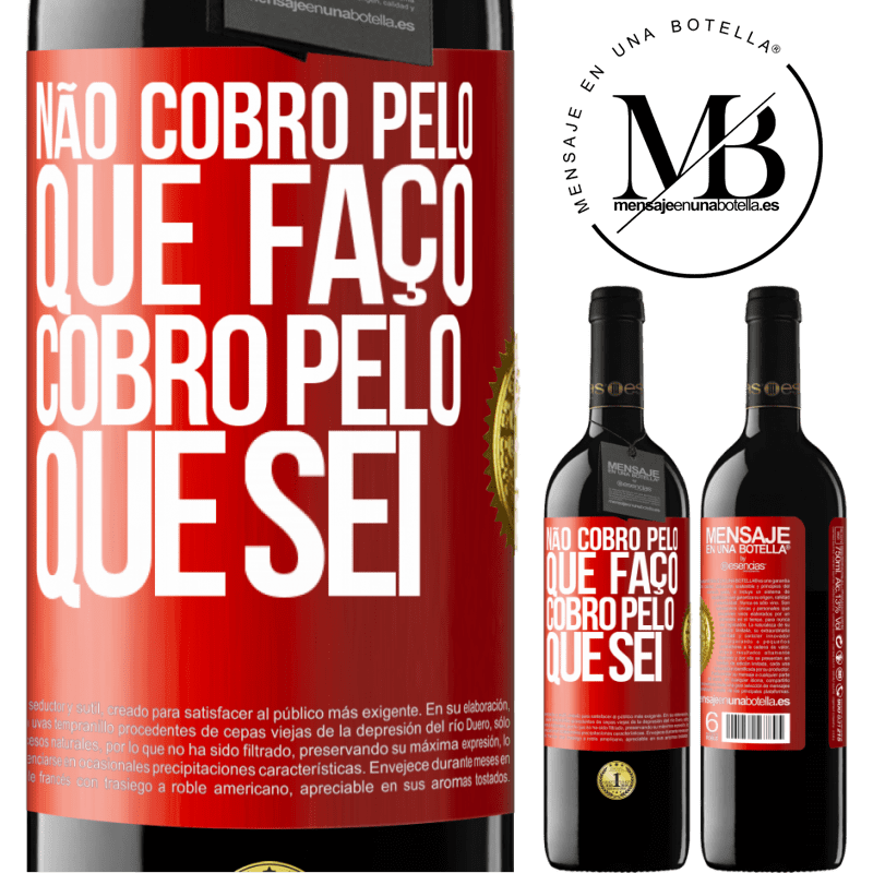 39,95 € Envio grátis | Vinho tinto Edição RED MBE Reserva Não cobro pelo que faço, cobro pelo que sei Etiqueta Vermelha. Etiqueta personalizável Reserva 12 Meses Colheita 2016 Tempranillo