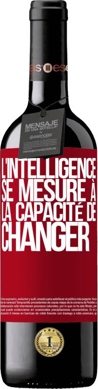 «L'intelligence se mesure à la capacité de changer» Édition RED MBE Réserve