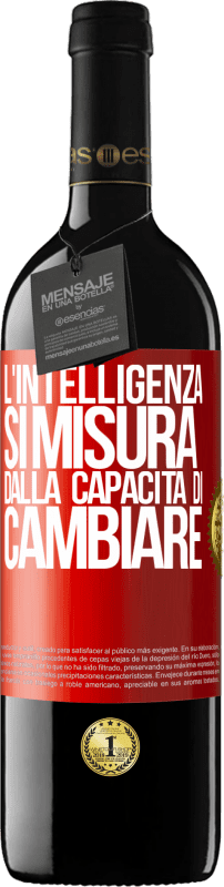39,95 € Spedizione Gratuita | Vino rosso Edizione RED MBE Riserva L'intelligenza si misura dalla capacità di cambiare Etichetta Rossa. Etichetta personalizzabile Riserva 12 Mesi Raccogliere 2016 Tempranillo