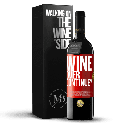 «Wine over. Continue?» Edição RED MBE Reserva