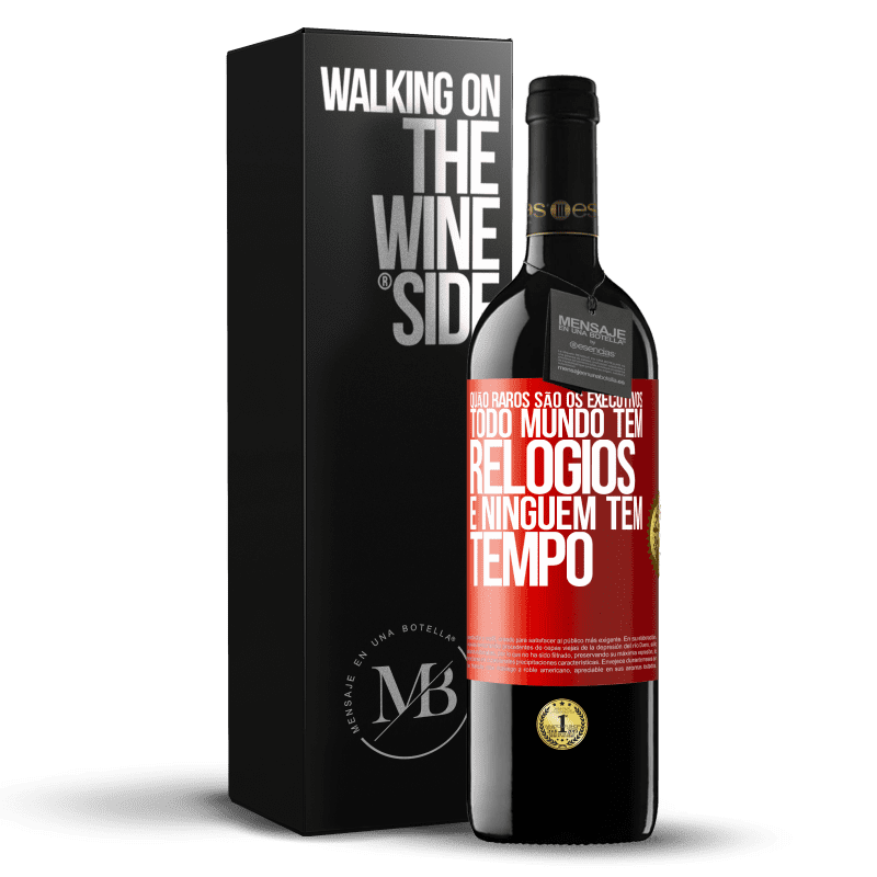 39,95 € Envio grátis | Vinho tinto Edição RED MBE Reserva Quão raros são os executivos. Todo mundo tem relógios e ninguém tem tempo Etiqueta Vermelha. Etiqueta personalizável Reserva 12 Meses Colheita 2015 Tempranillo