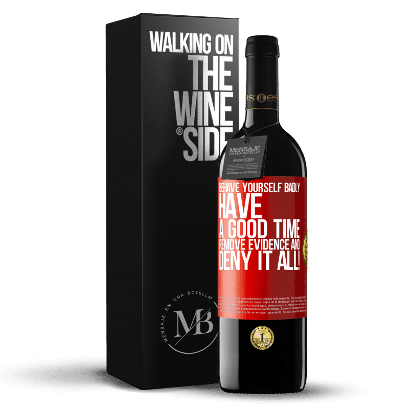 39,95 € Free Shipping | Red Wine RED Edition MBE Reserve Behave yourself badly. Have a good time. Remove evidence and ... Deny it all! Red Label. Customizable label Reserve 12 Months Harvest 2014 Tempranillo