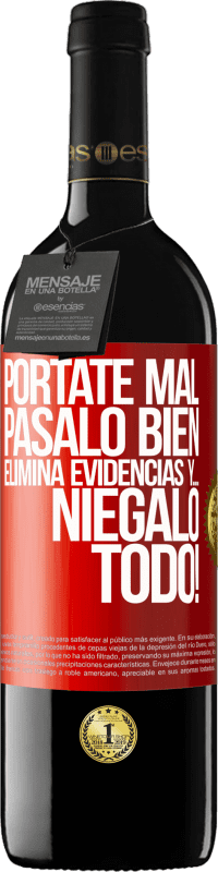 39,95 € | Vino Tinto Edición RED MBE Reserva Pórtate mal. Pásalo bien. Elimina evidencias y… ¡Niégalo todo! Etiqueta Roja. Etiqueta personalizable Reserva 12 Meses Cosecha 2016 Tempranillo