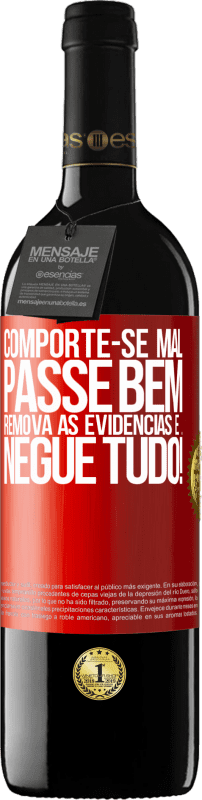 39,95 € | Vinho tinto Edição RED MBE Reserva Comporte-se mal. Passe bem. Remova as evidências e ... Negue tudo! Etiqueta Vermelha. Etiqueta personalizável Reserva 12 Meses Colheita 2016 Tempranillo