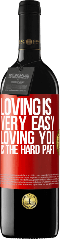 39,95 € | 赤ワイン REDエディション MBE 予約する 愛することはとても簡単です、あなたを愛することは難しい部分です 赤いタグ. カスタマイズ可能なラベル 予約する 12 月 収穫 2014 Tempranillo