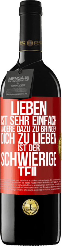 Kostenloser Versand | Rotwein RED Ausgabe MBE Reserve Lieben ist sehr einfach, andere dazu zu bringen, dich zu lieben, ist der schwierige Teil Rote Markierung. Anpassbares Etikett Reserve 12 Monate Ernte 2014 Tempranillo