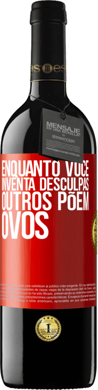 39,95 € | Vinho tinto Edição RED MBE Reserva Enquanto você inventa desculpas, outros põem ovos Etiqueta Vermelha. Etiqueta personalizável Reserva 12 Meses Colheita 2015 Tempranillo