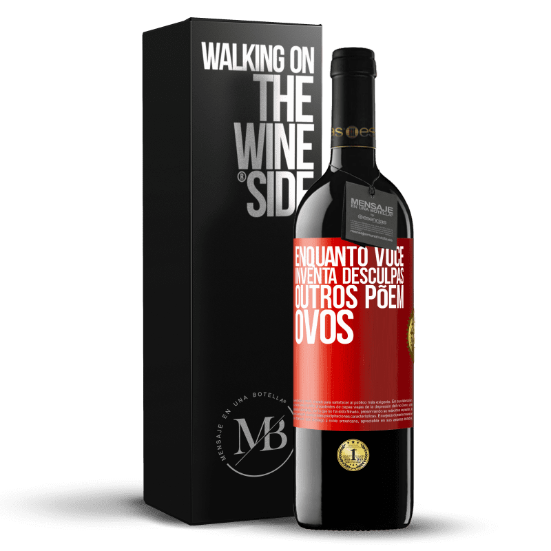 39,95 € Envio grátis | Vinho tinto Edição RED MBE Reserva Enquanto você inventa desculpas, outros põem ovos Etiqueta Vermelha. Etiqueta personalizável Reserva 12 Meses Colheita 2015 Tempranillo