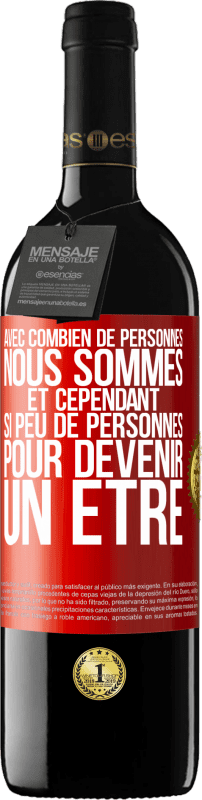 39,95 € | Vin rouge Édition RED MBE Réserve Avec combien de personnes nous sommes et cependant si peu de personnes pour devenir un être Étiquette Rouge. Étiquette personnalisable Réserve 12 Mois Récolte 2015 Tempranillo