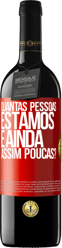 39,95 € Envio grátis | Vinho tinto Edição RED MBE Reserva Quantas pessoas estamos e ainda assim poucas? Etiqueta Vermelha. Etiqueta personalizável Reserva 12 Meses Colheita 2016 Tempranillo