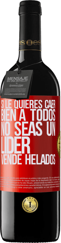 39,95 € | Vino Tinto Edición RED MBE Reserva Si le quieres caer bien a todos, no seas un líder. Vende helados Etiqueta Roja. Etiqueta personalizable Reserva 12 Meses Cosecha 2016 Tempranillo