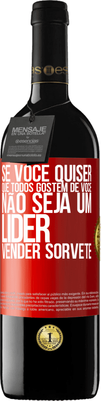 39,95 € | Vinho tinto Edição RED MBE Reserva Se você quiser que todos gostem de você, não seja um líder. Vender sorvete Etiqueta Vermelha. Etiqueta personalizável Reserva 12 Meses Colheita 2016 Tempranillo
