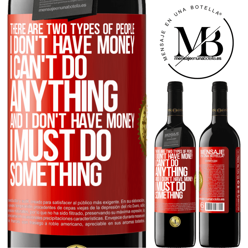 24,95 € Free Shipping | Red Wine RED Edition Crianza 6 Months There are two types of people. I don't have money, I can't do anything and I don't have money, I must do something Red Label. Customizable label Aging in oak barrels 6 Months Harvest 2019 Tempranillo