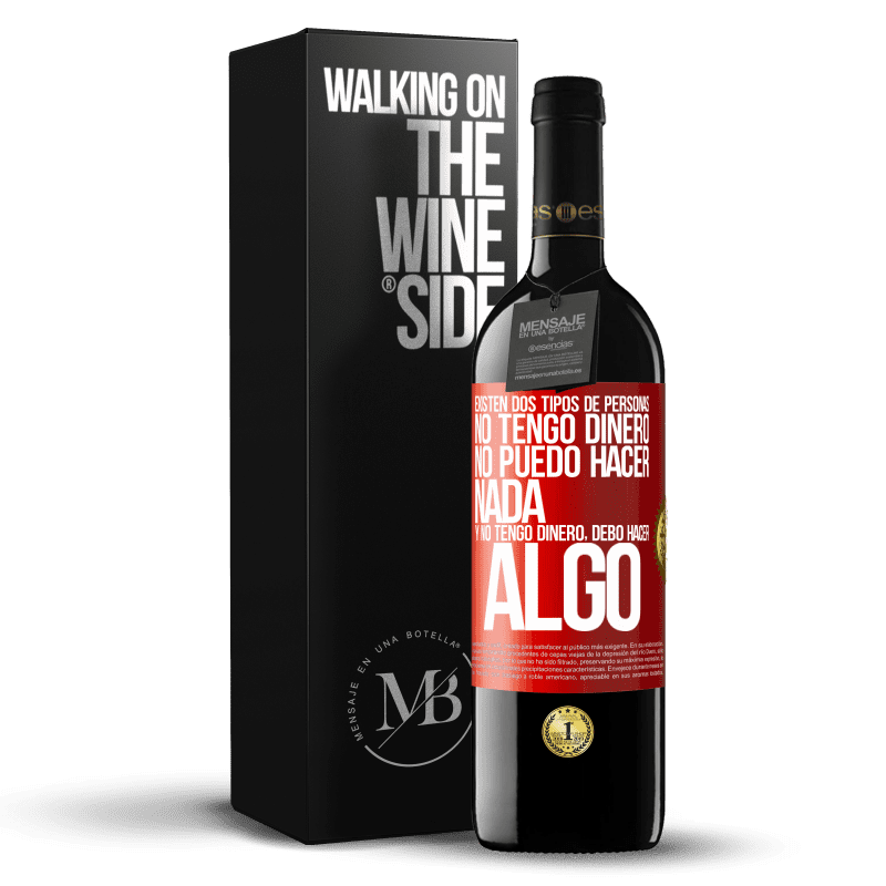 29,95 € Envoi gratuit | Vin rouge Édition RED Crianza 6 Mois Il existe deux types de personnes. Je n'ai pas d'argent, je ne peux rien faire et Je n'ai pas d'argent, je dois faire Étiquette Rouge. Étiquette personnalisable Vieillissement en fûts de chêne 6 Mois Récolte 2020 Tempranillo