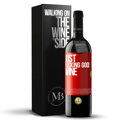«Just fucking good wine» RED Edition MBE Reserve