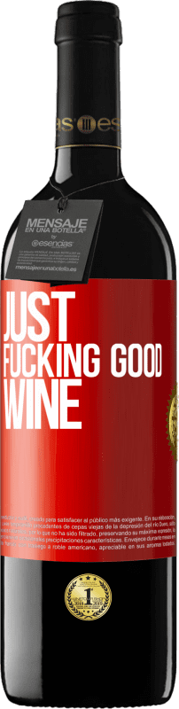 «Just fucking good wine» Edizione RED MBE Riserva