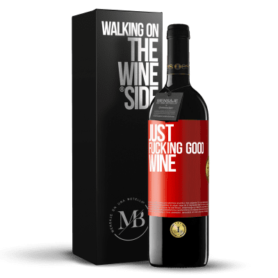 «Just fucking good wine» Edizione RED MBE Riserva