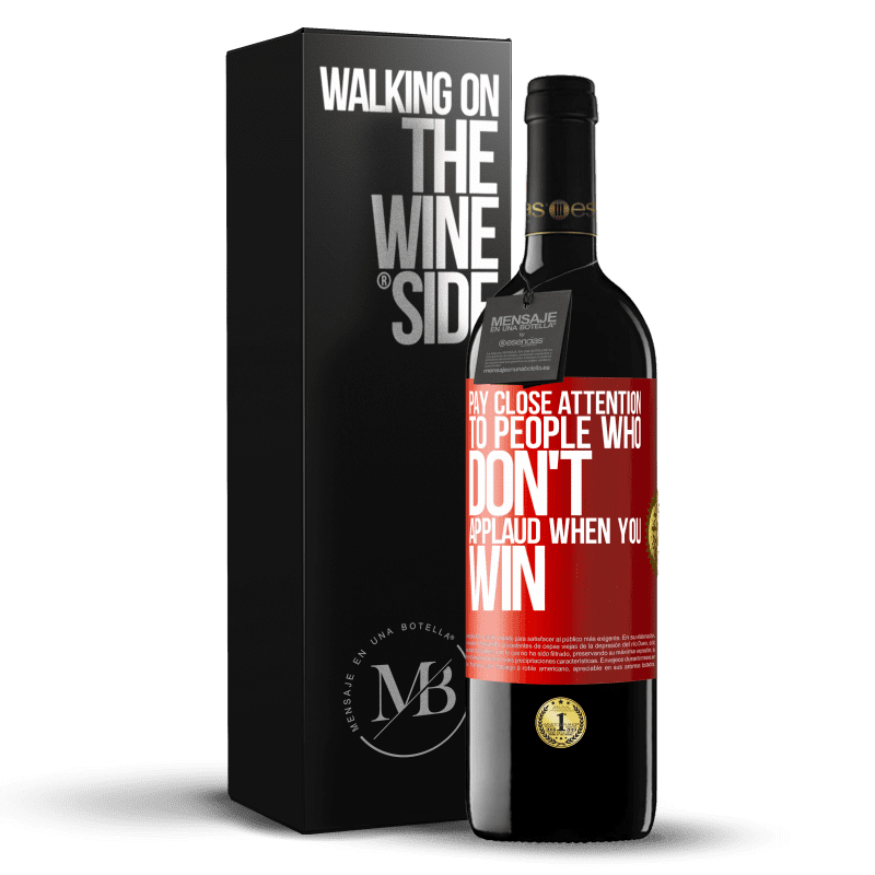 39,95 € Free Shipping | Red Wine RED Edition MBE Reserve Pay close attention to people who don't applaud when you win Red Label. Customizable label Reserve 12 Months Harvest 2013 Tempranillo