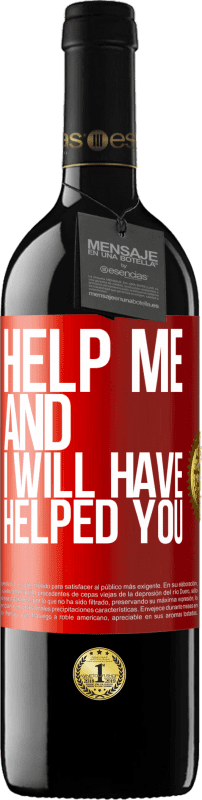 39,95 € | Red Wine RED Edition MBE Reserve Help me and I will have helped you Red Label. Customizable label Reserve 12 Months Harvest 2015 Tempranillo