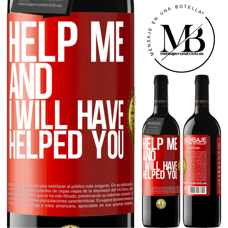 24,95 € Free Shipping | Red Wine RED Edition Crianza 6 Months Help me and I will have helped you Red Label. Customizable label Aging in oak barrels 6 Months Harvest 2019 Tempranillo