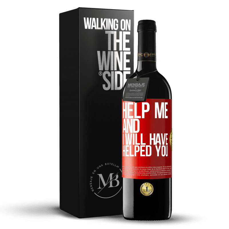 29,95 € Free Shipping | Red Wine RED Edition Crianza 6 Months Help me and I will have helped you Red Label. Customizable label Aging in oak barrels 6 Months Harvest 2019 Tempranillo