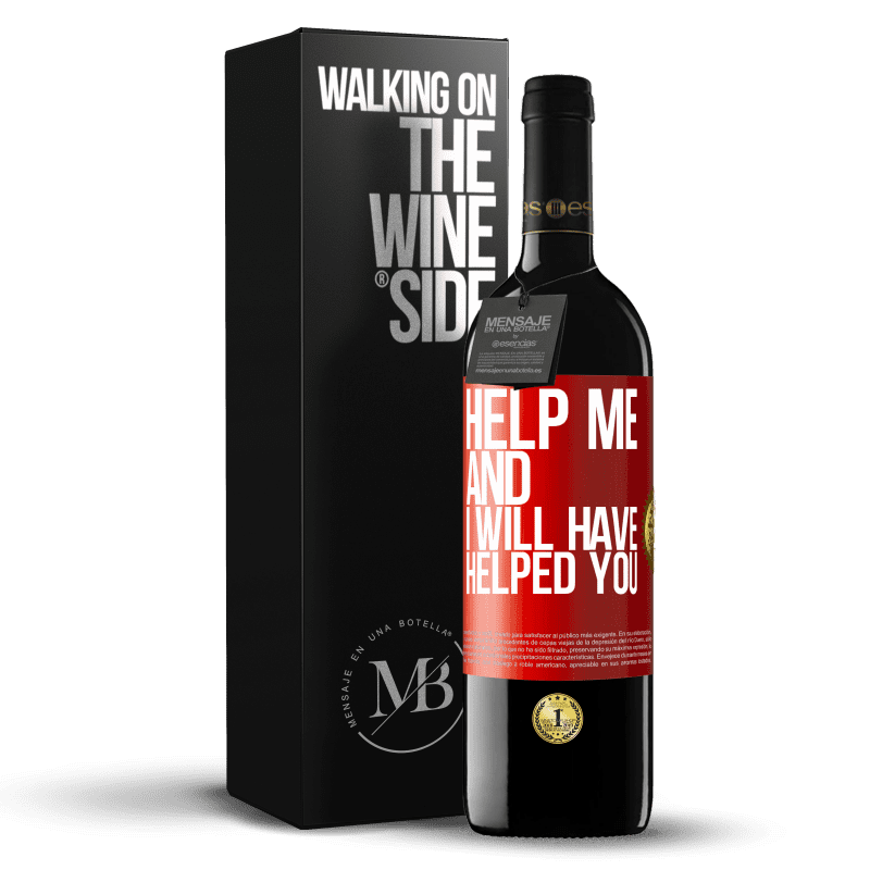 39,95 € Free Shipping | Red Wine RED Edition MBE Reserve Help me and I will have helped you Red Label. Customizable label Reserve 12 Months Harvest 2015 Tempranillo