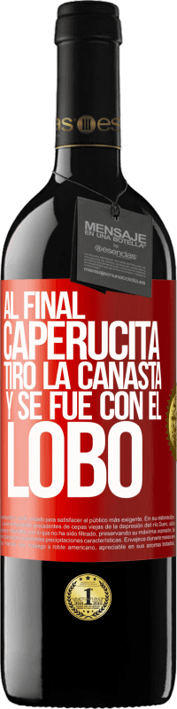 39,95 € | Vino Tinto Edición RED MBE Reserva Al final, caperucita tiro la canasta y se fue con el lobo Etiqueta Roja. Etiqueta personalizable Reserva 12 Meses Cosecha 2015 Tempranillo