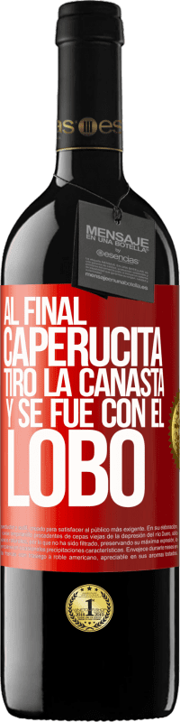 39,95 € | Vino Tinto Edición RED MBE Reserva Al final, caperucita tiro la canasta y se fue con el lobo Etiqueta Roja. Etiqueta personalizable Reserva 12 Meses Cosecha 2016 Tempranillo