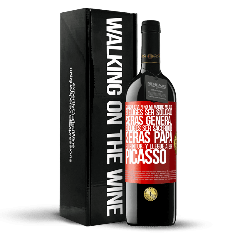 39,95 € Envío gratis | Vino Tinto Edición RED MBE Reserva Cuando era niño mi madre me dijo: si eliges ser soldado, serás general si eliges ser sacerdote, serás Papa. Fui pintor, y Etiqueta Roja. Etiqueta personalizable Reserva 12 Meses Cosecha 2015 Tempranillo