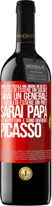 39,95 € | Vino rosso Edizione RED MBE Riserva Quando ero piccola mia madre mi ha detto: se scegli di essere un soldato, sarai un generale Se scegli di essere un prete, Etichetta Rossa. Etichetta personalizzabile Riserva 12 Mesi Raccogliere 2015 Tempranillo