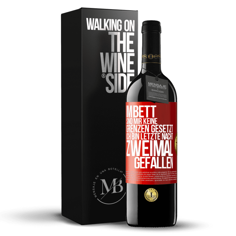 39,95 € Kostenloser Versand | Rotwein RED Ausgabe MBE Reserve Im Bett sind mir keine Grenzen gesetzt. Ich bin letzte Nacht zweimal gefallen Rote Markierung. Anpassbares Etikett Reserve 12 Monate Ernte 2015 Tempranillo