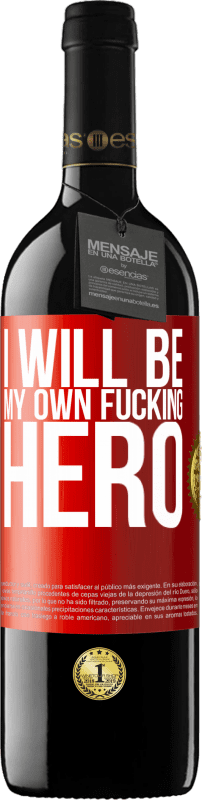 39,95 € | Vinho tinto Edição RED MBE Reserva I will be my own fucking hero Etiqueta Vermelha. Etiqueta personalizável Reserva 12 Meses Colheita 2015 Tempranillo