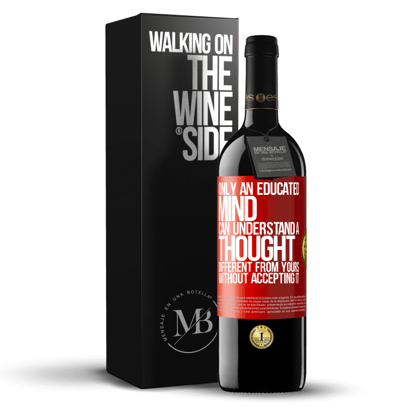 29,95 € Free Shipping | Red Wine RED Edition Crianza 6 Months Only an educated mind can understand a thought different from yours without accepting it Red Label. Customizable label Aging in oak barrels 6 Months Harvest 2020 Tempranillo