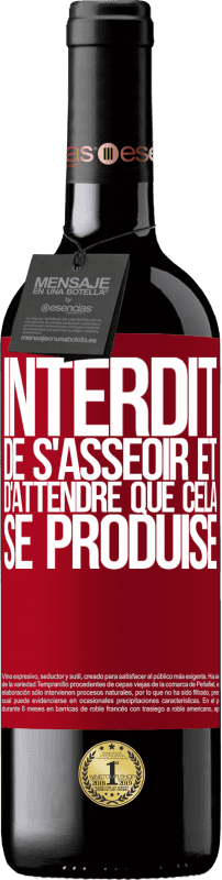 39,95 € | Vin rouge Édition RED MBE Réserve Interdit de s'asseoir et d'attendre que cela se produise Étiquette Rouge. Étiquette personnalisable Réserve 12 Mois Récolte 2015 Tempranillo