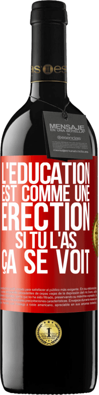«L'éducation est comme une érection. Si tu l'as, ça se voit» Édition RED MBE Réserve