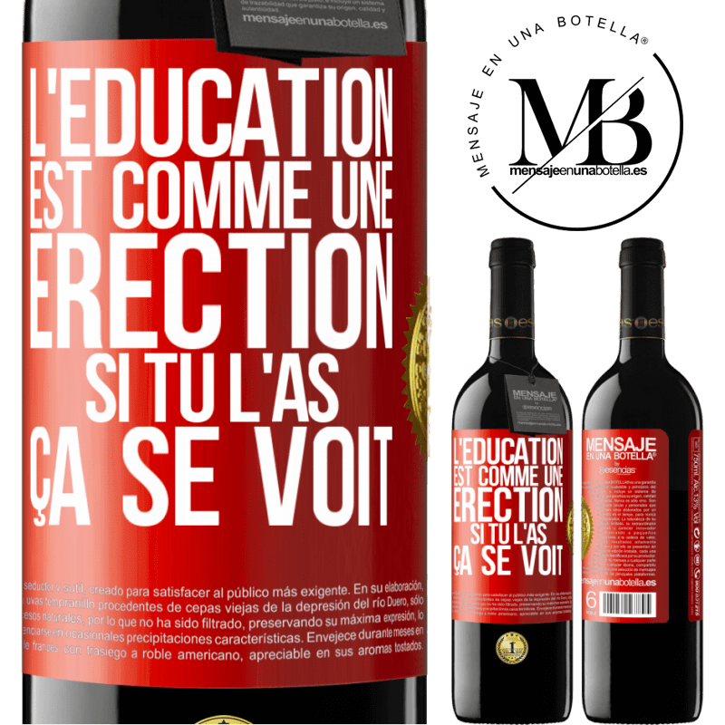 39,95 € Envoi gratuit | Vin rouge Édition RED MBE Réserve L'éducation est comme une érection. Si tu l'as, ça se voit Étiquette Rouge. Étiquette personnalisable Réserve 12 Mois Récolte 2014 Tempranillo