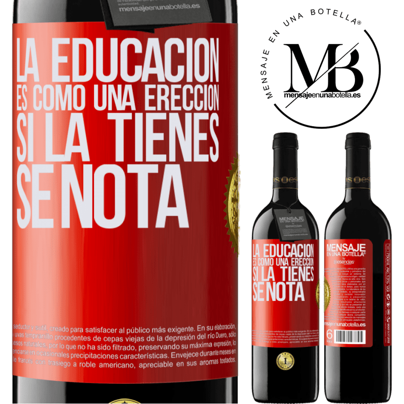 39,95 € Envío gratis | Vino Tinto Edición RED MBE Reserva La educación es como una erección. Si la tienes, se nota Etiqueta Roja. Etiqueta personalizable Reserva 12 Meses Cosecha 2014 Tempranillo