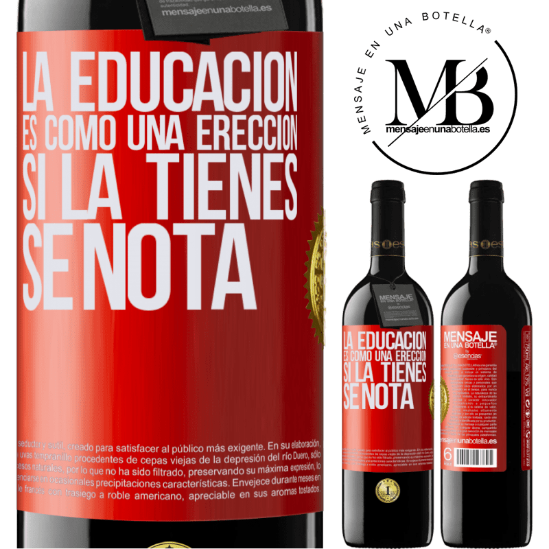 39,95 € Envío gratis | Vino Tinto Edición RED MBE Reserva La educación es como una erección. Si la tienes, se nota Etiqueta Roja. Etiqueta personalizable Reserva 12 Meses Cosecha 2016 Tempranillo