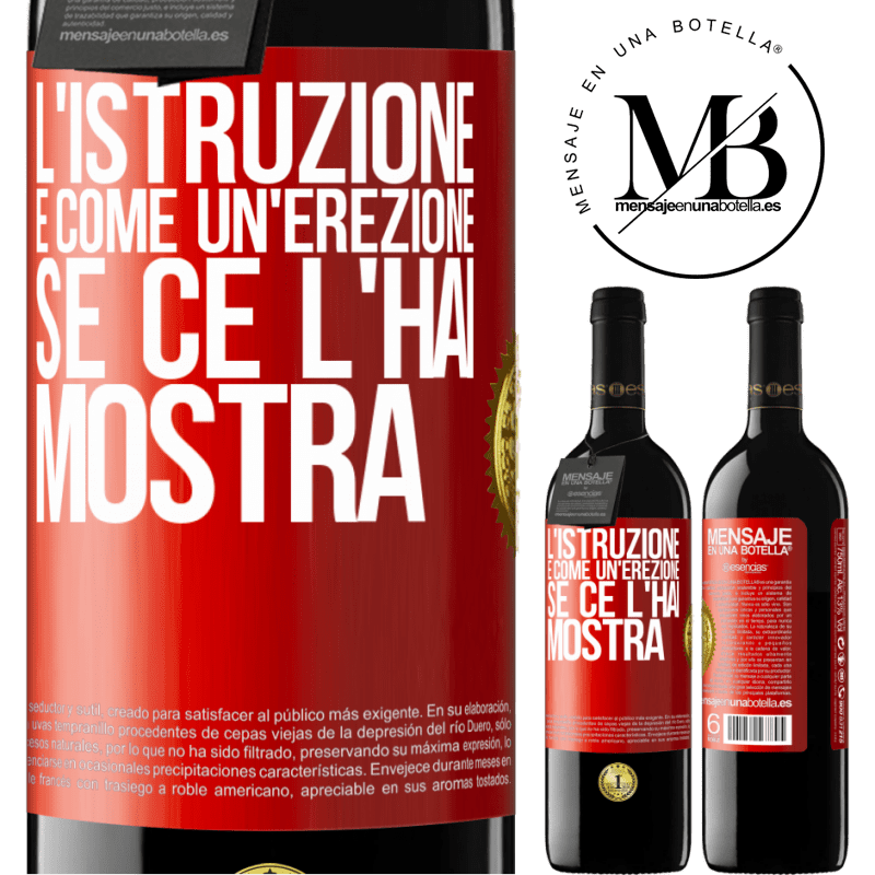 39,95 € Spedizione Gratuita | Vino rosso Edizione RED MBE Riserva L'istruzione è come un'erezione. Se ce l'hai, mostra Etichetta Rossa. Etichetta personalizzabile Riserva 12 Mesi Raccogliere 2015 Tempranillo