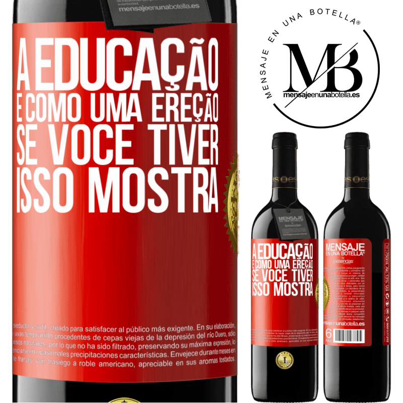 39,95 € Envio grátis | Vinho tinto Edição RED MBE Reserva A educação é como uma ereção. Se você tiver, isso mostra Etiqueta Vermelha. Etiqueta personalizável Reserva 12 Meses Colheita 2014 Tempranillo