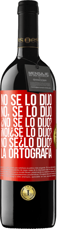 39,95 € Free Shipping | Red Wine RED Edition MBE Reserve No se lo dijo. No, se lo dijo. ¿No se lo dijo? ¡No! ¿Se lo dijo? No sé ¿lo dijo? La ortografía Red Label. Customizable label Reserve 12 Months Harvest 2014 Tempranillo