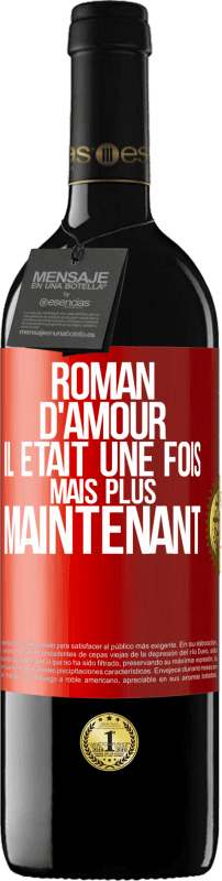 39,95 € | Vin rouge Édition RED MBE Réserve Roman d'amour. Il était une fois mais plus maintenant Étiquette Rouge. Étiquette personnalisable Réserve 12 Mois Récolte 2015 Tempranillo