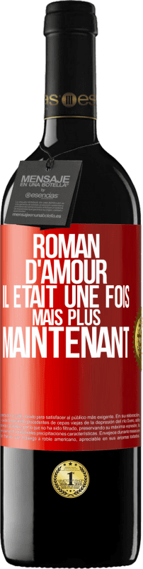 39,95 € Envoi gratuit | Vin rouge Édition RED MBE Réserve Roman d'amour. Il était une fois mais plus maintenant Étiquette Rouge. Étiquette personnalisable Réserve 12 Mois Récolte 2016 Tempranillo